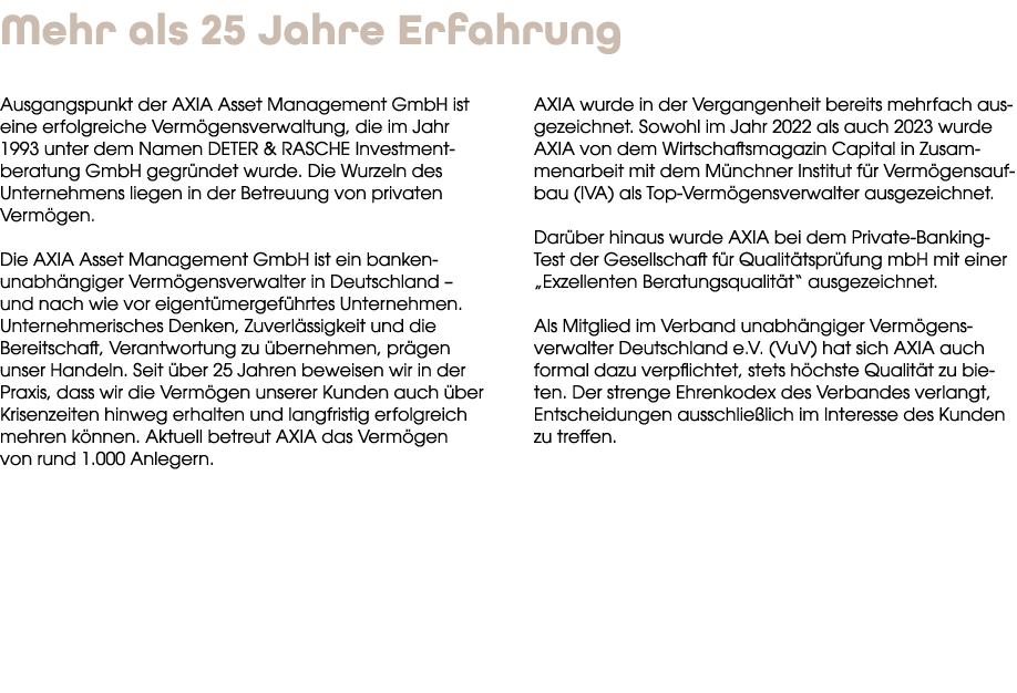 Mehr als 25 Jahre Erfahrung Ausgangspunkt der AXIA Asset Management GmbH ist eine erfolgreiche Verm gensverwaltung, d...